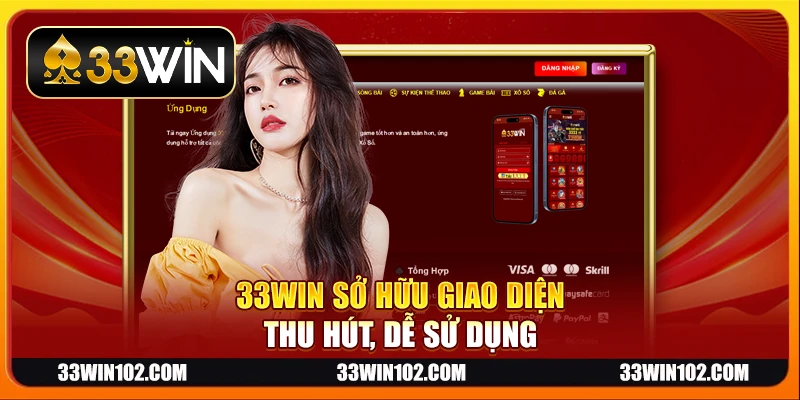 33Win sở hữu giao diện thu hút, dễ sử dụng