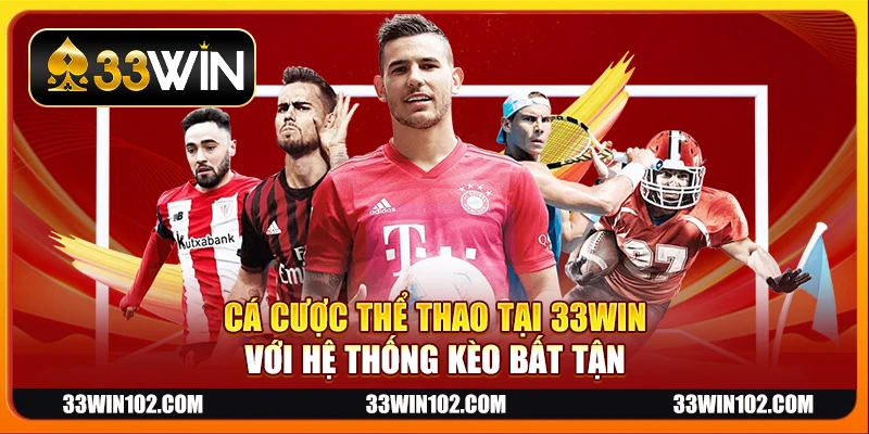 Cá cược thể thao tại 33Win với hệ thống kèo bất tận