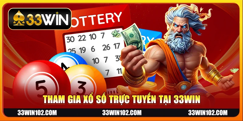 Tham gia xổ số trực tuyến tại 33Win